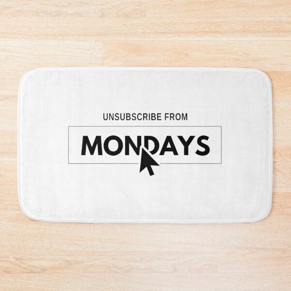 Item preview, Unsubscribe from mondays funny click button designed and sold by Prints by Mat.