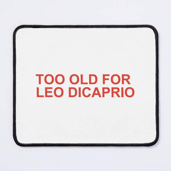 Item preview, too old for leo dicaprio designed and sold by oidstudio.