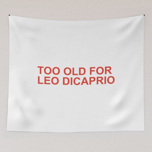 Item preview, too old for leo dicaprio designed and sold by oidstudio.