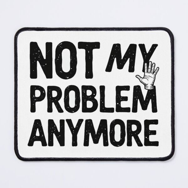Item preview, Not my problem anymore retirement and new job quote designed and sold by Prints by Mat.