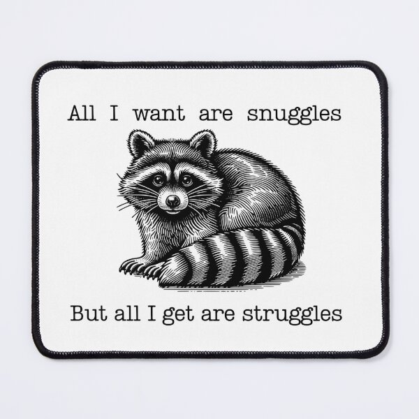 Item preview, All I Want Are Snuggles But All I Get Are Struggles Funny Sad Raccoon Meme designed and sold by PalleteCreation.