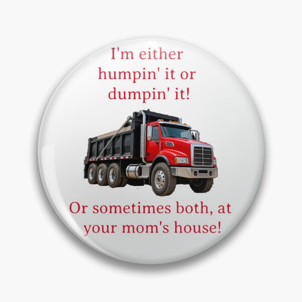 Item preview, I’m Humpin’ It or Dumpin’ It Funny Dump Truck Driver Shirt designed and sold by MJ3in1.