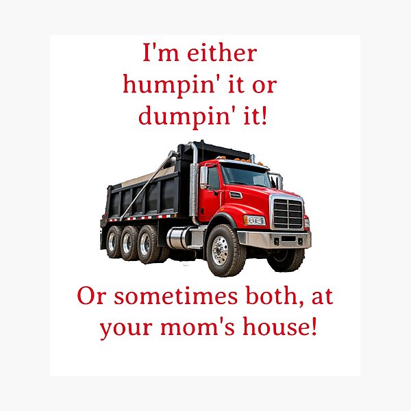Item preview, I’m Humpin’ It or Dumpin’ It Funny Dump Truck Driver Shirt designed and sold by MJ3in1.