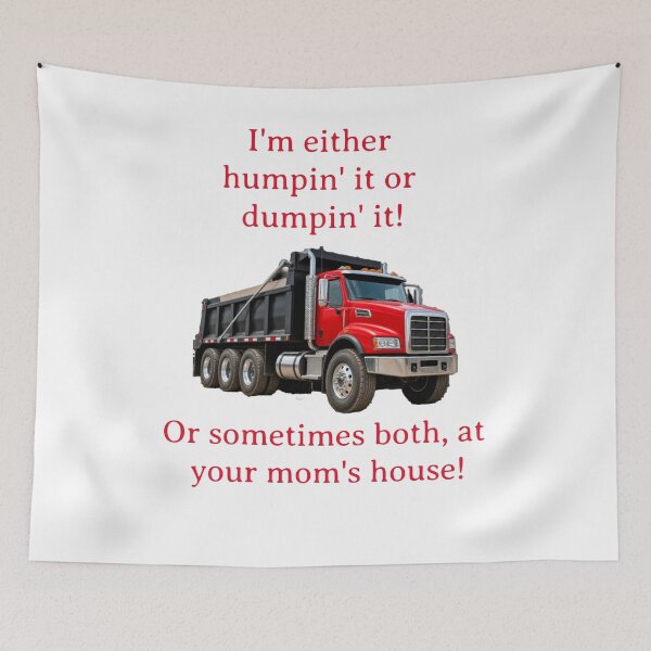 Item preview, I’m Humpin’ It or Dumpin’ It Funny Dump Truck Driver Shirt designed and sold by MJ3in1.