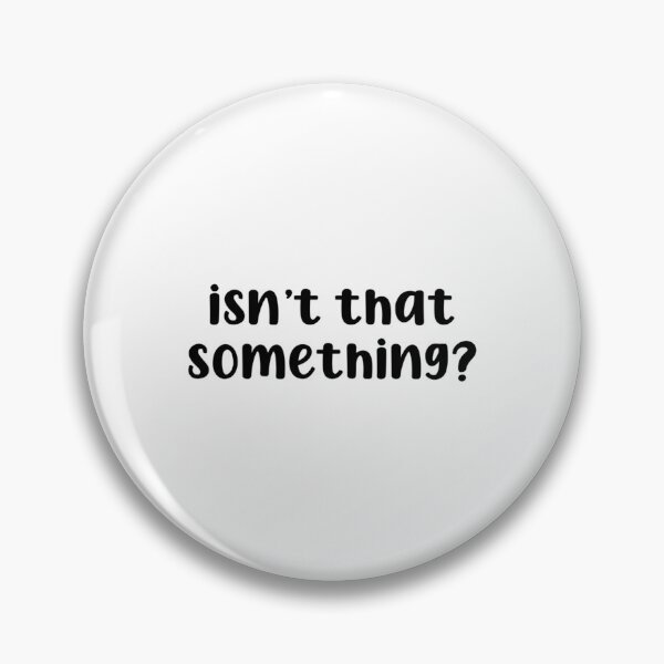 Item preview, Isnt That Something designed and sold by CarinaScarbroug.