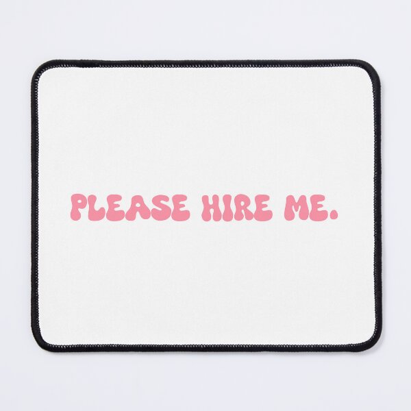 Item preview, Please hire me. designed and sold by SlimyFish.