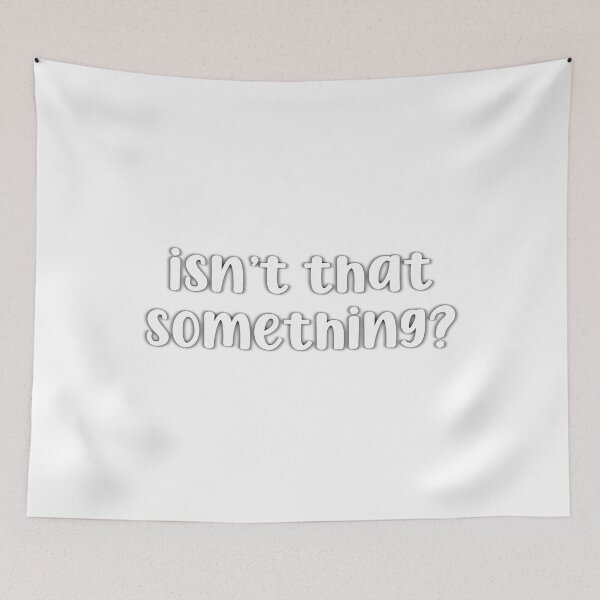 Item preview, Isnt That Something designed and sold by CarinaScarbroug.