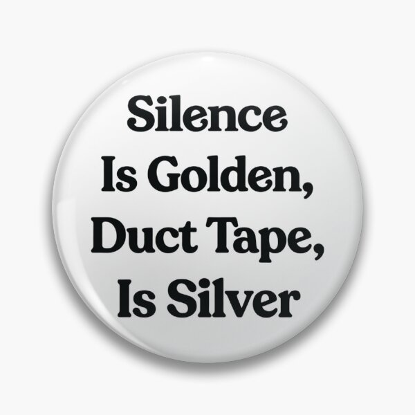 Item preview, Silence Is Golden, Duct Tape Is Silver, Funny Quote gift designed and sold by CloudyPress.