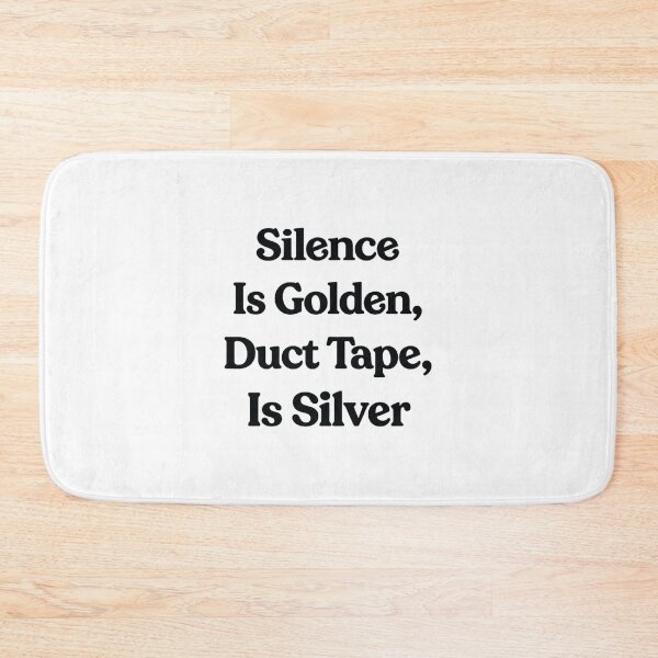 Item preview, Silence Is Golden, Duct Tape Is Silver, Funny Quote gift designed and sold by CloudyPress.