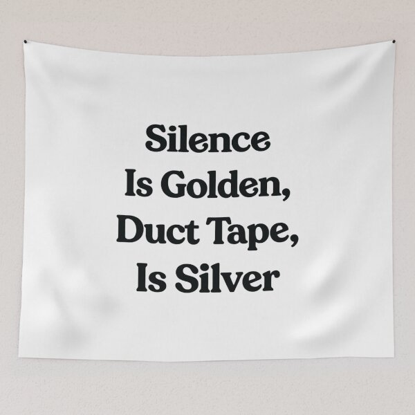 Item preview, Silence Is Golden, Duct Tape Is Silver, Funny Quote gift designed and sold by CloudyPress.