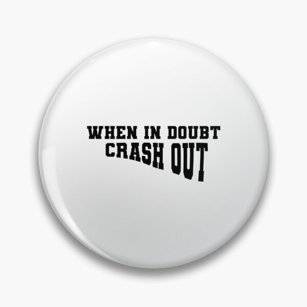 Item preview, Copy Of When In Doubt Crash Out designed and sold by CarinaScarbroug.