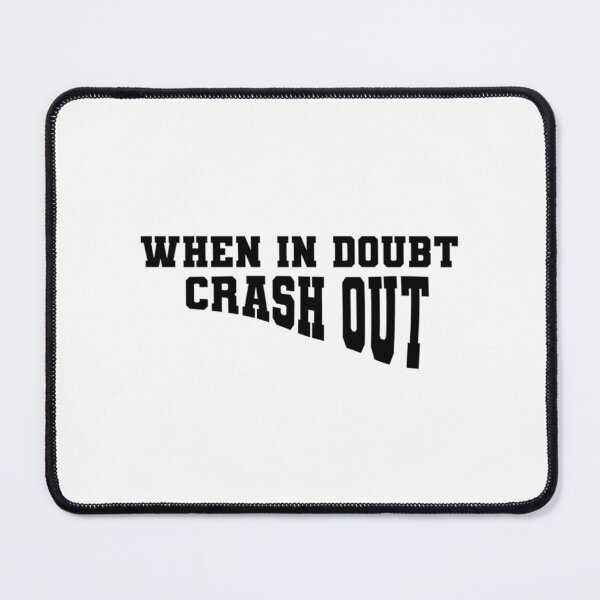 Aperçu de l'œuvre Copie de When In Doubt Crash Out créée et vendue par CarinaScarbroug.