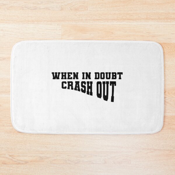 Item preview, Copy Of When In Doubt Crash Out designed and sold by CarinaScarbroug.
