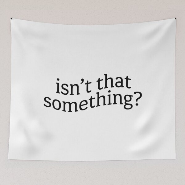 Item preview, Isnt That Something designed and sold by CarinaScarbroug.