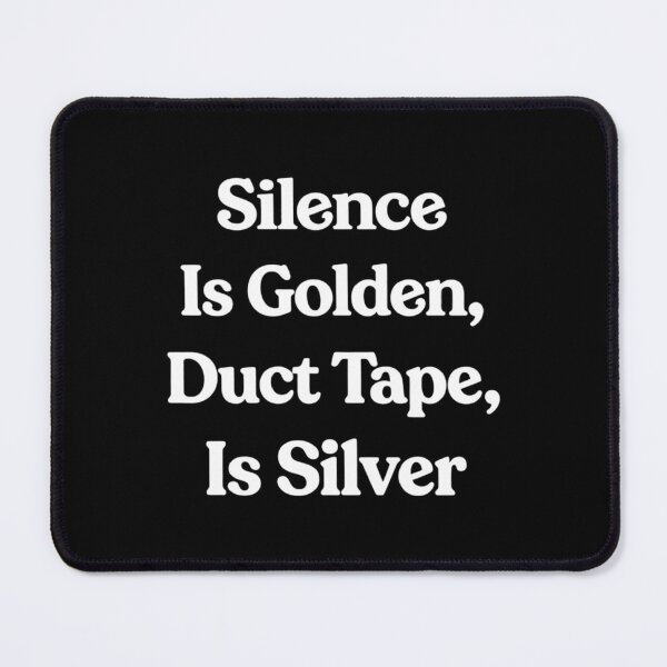Item preview, Silence Is Golden, Duct Tape Is Silver, Funny Quote gift designed and sold by CloudyPress.