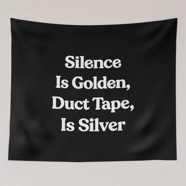 Item preview, Silence Is Golden, Duct Tape Is Silver, Funny Quote gift designed and sold by CloudyPress.