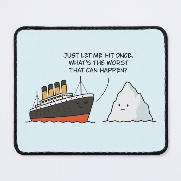 Item preview, Titanic Iceberg – Just Let Me Hit Once designed and sold by GraphicWorlds.