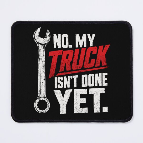 Item preview, Wrench No My Truck Isn't Done Yet Funny Mechanic Quote designed and sold by ROUX-ART.