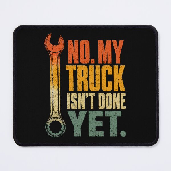 Item preview, Wrench No My Truck Isn't Done Yet Funny Truck Repair designed and sold by ROUX-ART.