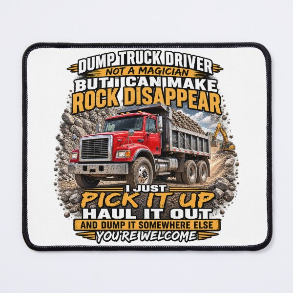 Item preview, Dump Truck Driver – Not a Magician, Just Making Rock Disappear designed and sold by MJ3in1.