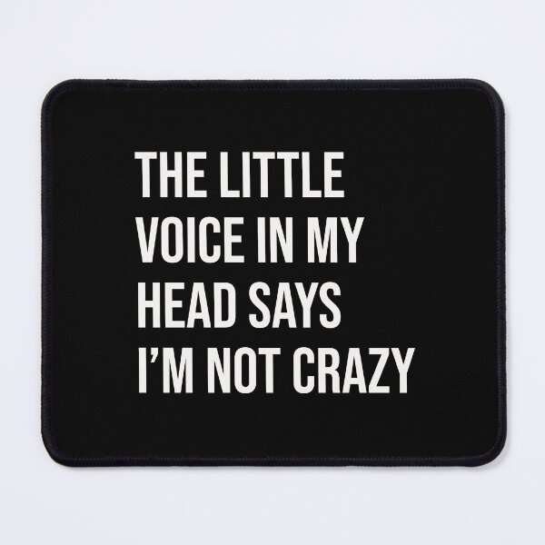 Item preview, The Little Voice Says I’m Not Crazy designed and sold by GraphicWorlds.