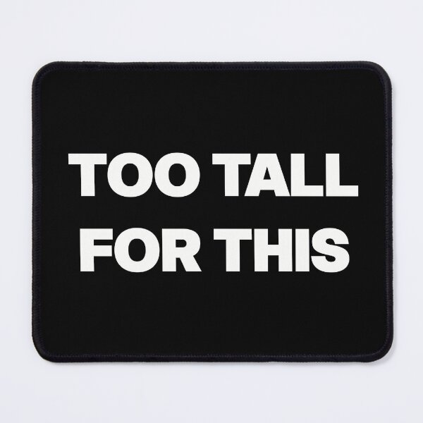 Item preview, Too Tall for This designed and sold by GraphicWorlds.