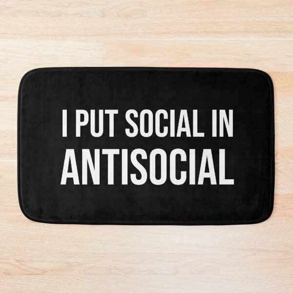 Item preview, I Put the Social in Antisocial designed and sold by GraphicWorlds.