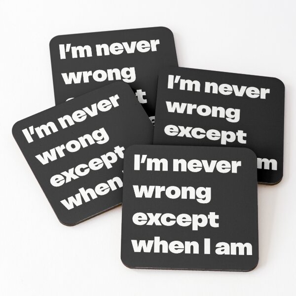 Item preview, I’m Never Wrong Except When I Am designed and sold by GraphicWorlds.