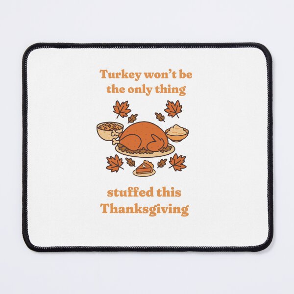 Item preview, Turkey Won’t Be the Only Thing Stuffed designed and sold by GraphicWorlds.