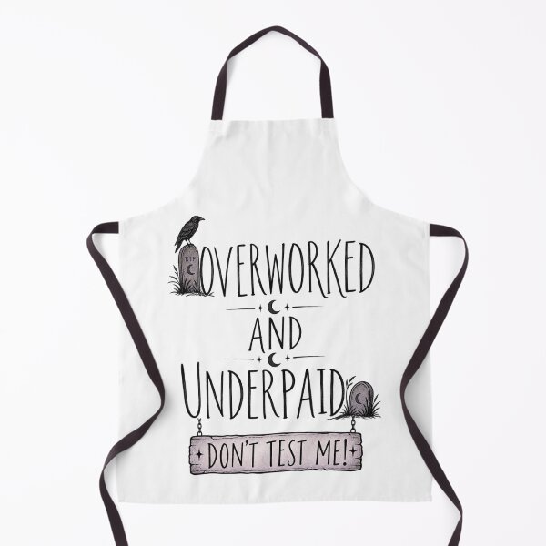 Item preview, Overworked and Underpaid Don’t Test Me designed and sold by GraveyardGlam.