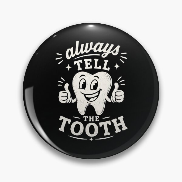 Item preview, Always Tell the Tooth Funny Dentist designed and sold by DemureArtsy.