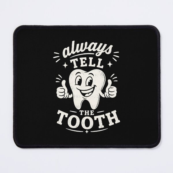 Item preview, Always Tell the Tooth Funny Dentist designed and sold by DemureArtsy.