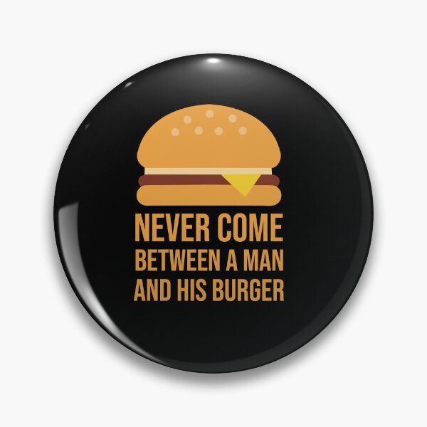 Item preview, Never Come Between a Man and His Burger designed and sold by GraphicWorlds.