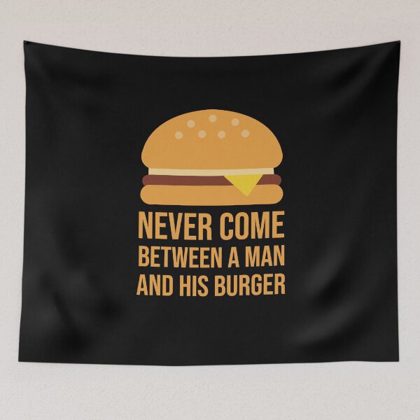 Item preview, Never Come Between a Man and His Burger designed and sold by GraphicWorlds.