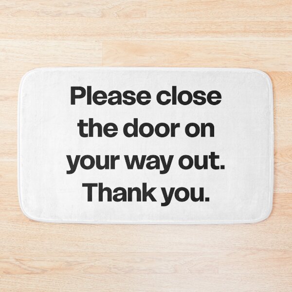 Item preview, Please Close the Door on Your Way Out designed and sold by GraphicWorlds.