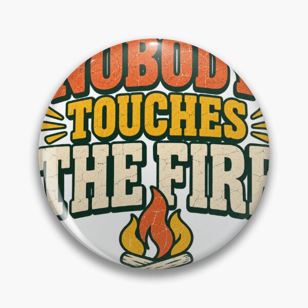 Item preview, Nobody Touches The Fire Funny Camping Campfire designed and sold by eignvalue.