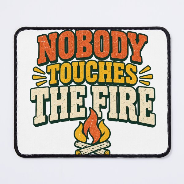 Item preview, Nobody Touches The Fire Funny Camping Campfire designed and sold by eignvalue.