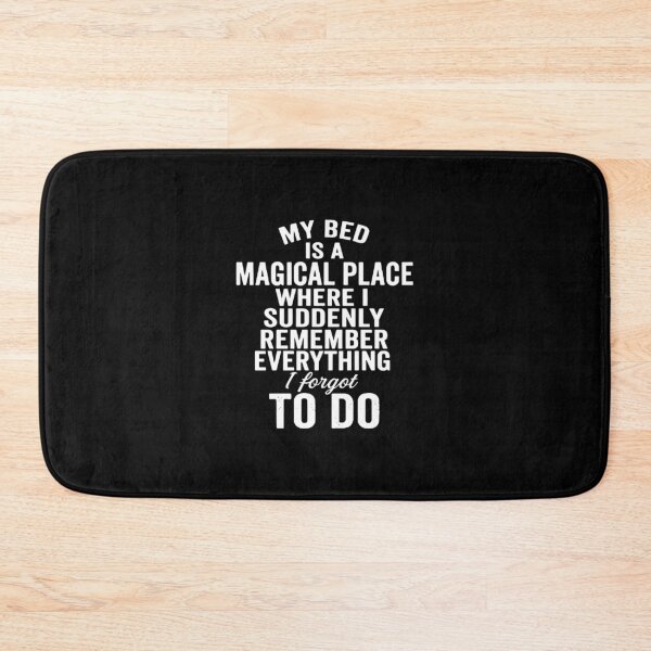 Item preview, My Bed Is a Magical Place Where I Remember Everything, Funny designed and sold by CloudyPress.