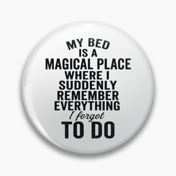 Item preview, My Bed Is a Magical Place Where I Remember Everything, Funny designed and sold by CloudyPress.