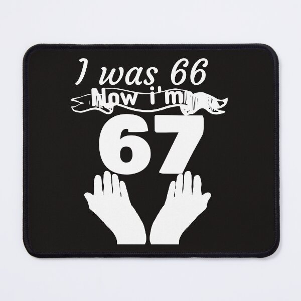 Item preview, I was 66, now I'm 67 designed and sold by leicha.