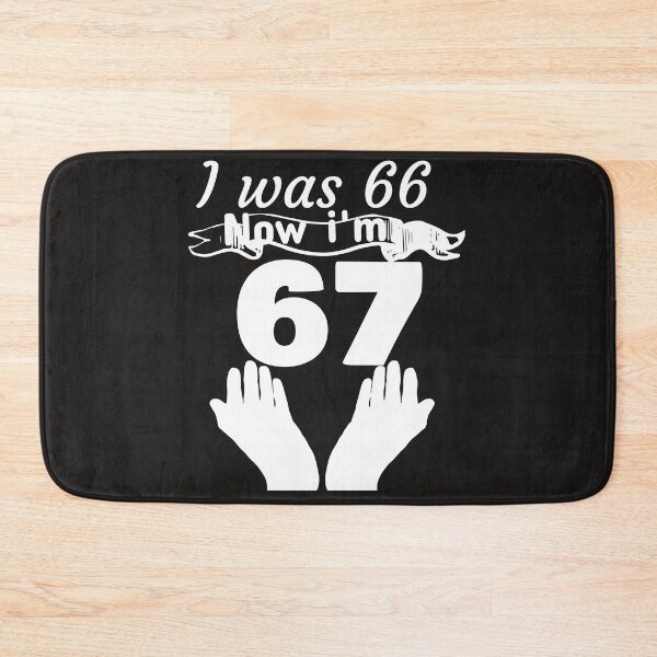 Item preview, I was 66, now I'm 67 designed and sold by leicha.