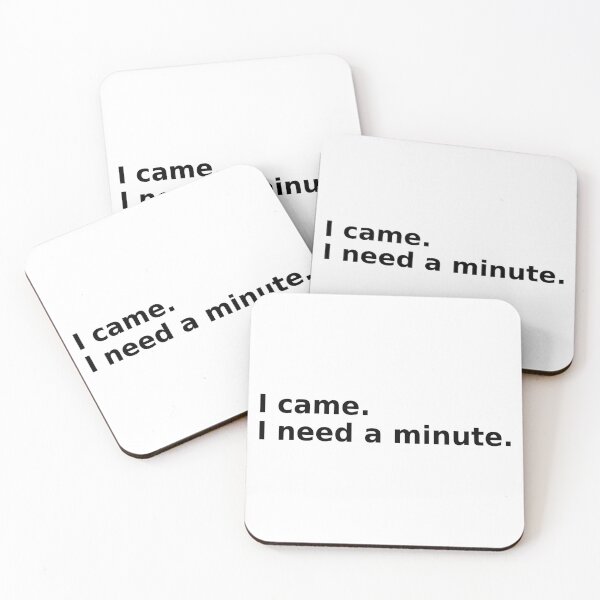Item preview, I Came I Need a Minute designed and sold by FZ Designs.