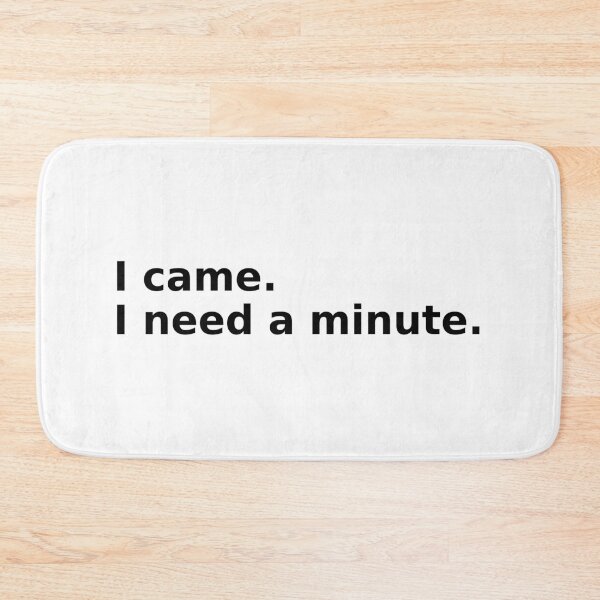 Item preview, I Came I Need a Minute designed and sold by FZ Studio .