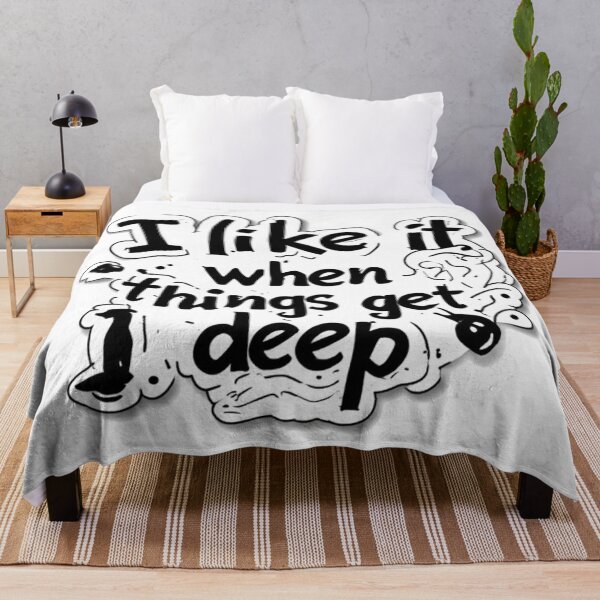 Item preview, I Like It When Things Get Deep Funny Quote designed and sold by YAM716.