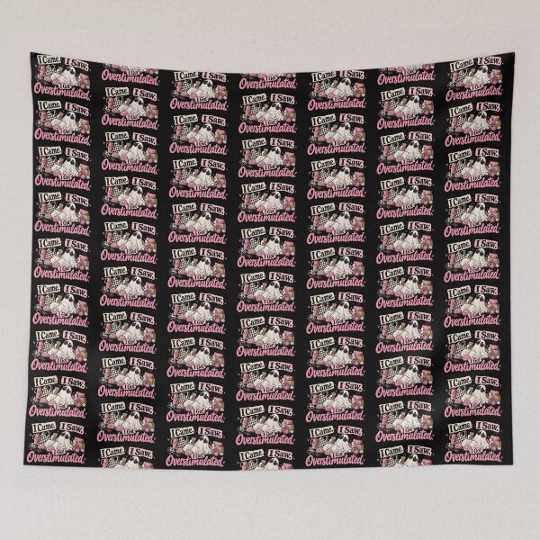 Item preview, I CAME I SAW I GOT OVERSTIMULATED  designed and sold by ACEWINGS421.