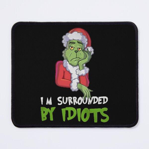 Item preview, I'm Surrounded By Idiots Grinch Santa Christmas Funny Quote designed and sold by RakeshPatelArt.