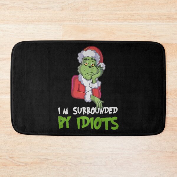 Item preview, I'm Surrounded By Idiots Grinch Santa Christmas Funny Quote designed and sold by RakeshPatelArt.