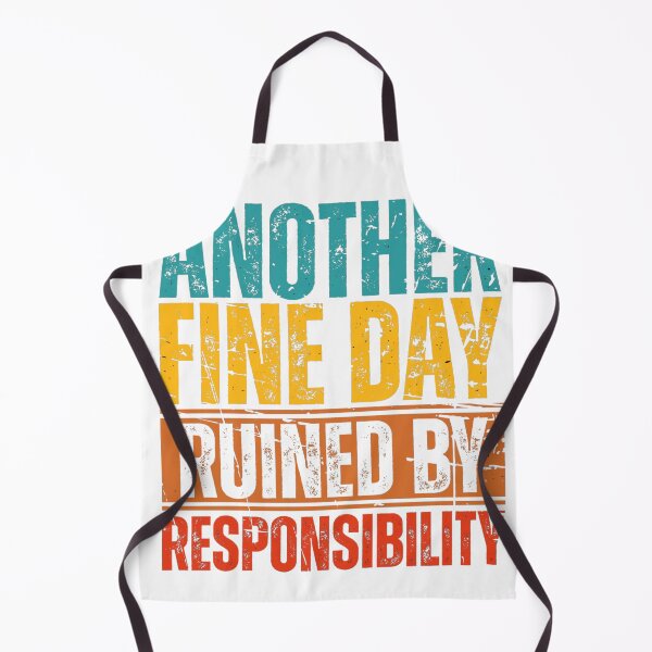 Item preview, Another Fine Day Ruined By Responsibility designed and sold by Dondonmart.