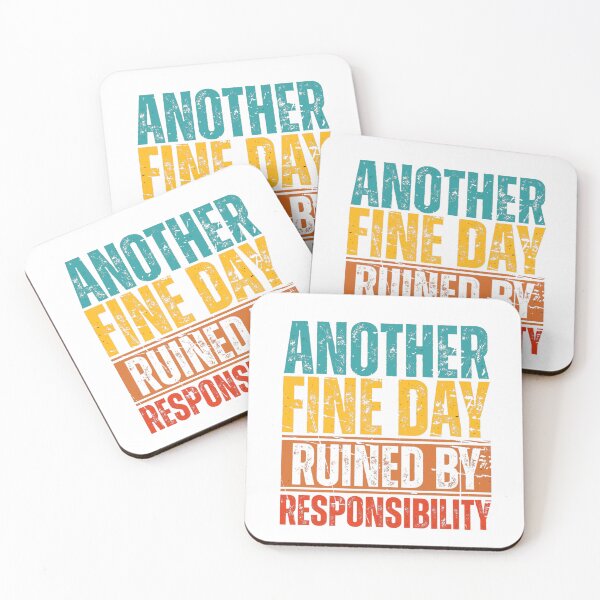 Item preview, Another Fine Day Ruined By Responsibility designed and sold by Dondonmart.