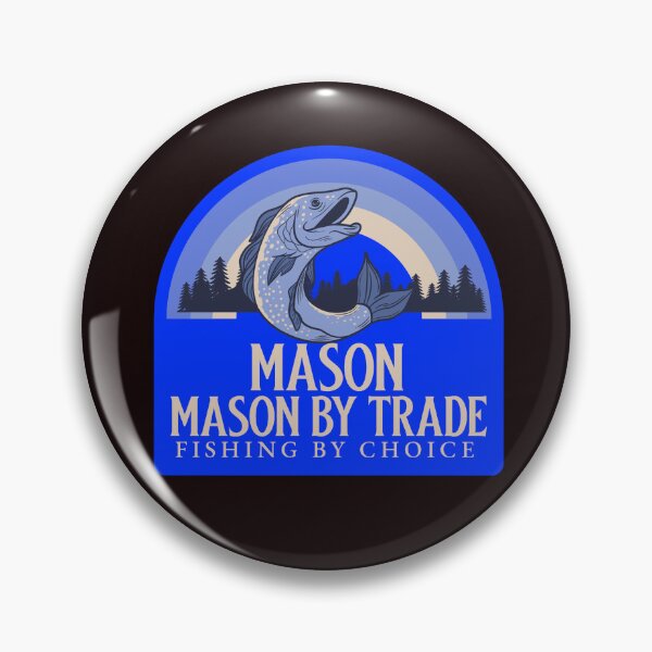 Item preview, MASON MASON BY TRADE FISHING BY CHOICE designed and sold by JamiesLocker.